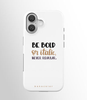 Be Bold or Italic Never Regular